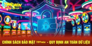 Chính sách bảo mật 789win cung cấp quy định nghiêm ngặt về bảo vệ dữ liệu người dùng, đảm bảo sự an toàn bảo mật trong mọi giao dịch và thông tin cá nhân.